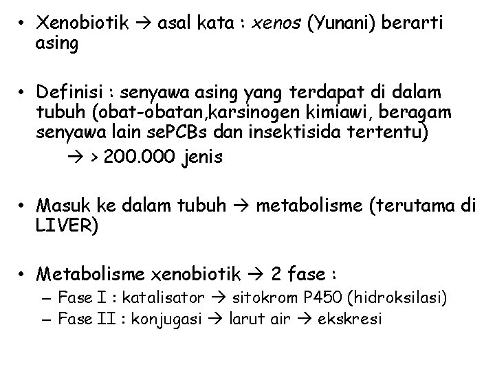  • Xenobiotik asal kata : xenos (Yunani) berarti asing • Definisi : senyawa