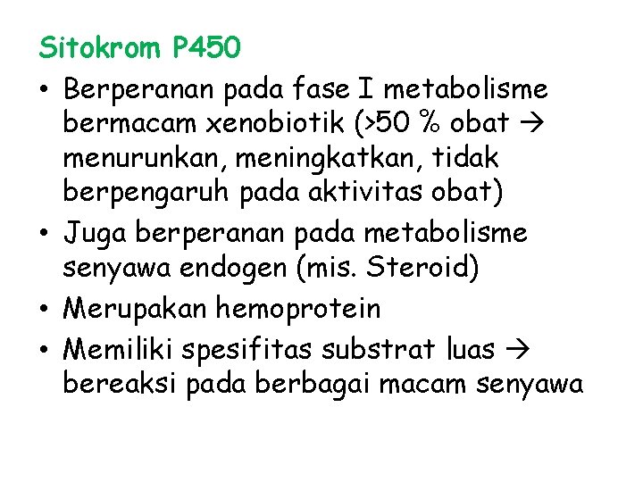 Sitokrom P 450 • Berperanan pada fase I metabolisme bermacam xenobiotik (>50 % obat