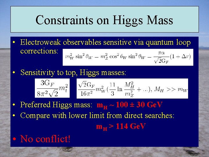 Constraints on Higgs Mass • Electroweak observables sensitive via quantum loop corrections: • Sensitivity