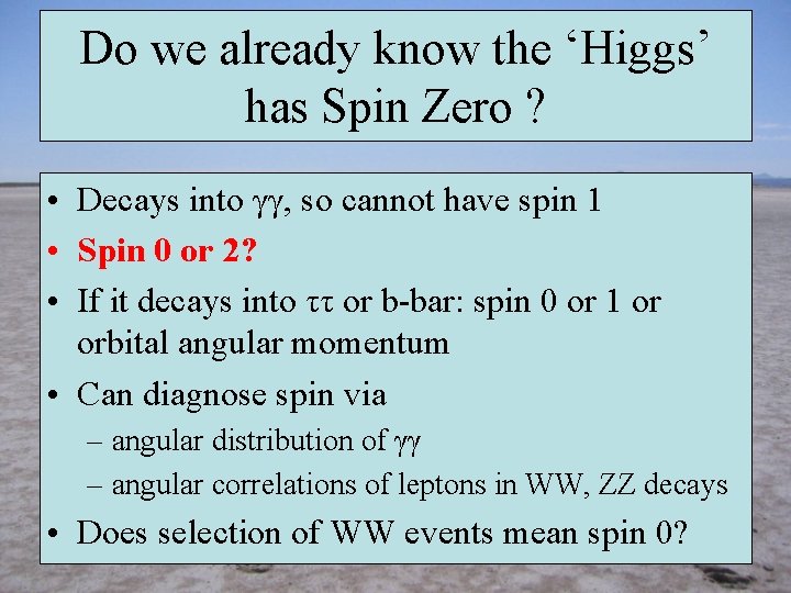 Do we already know the ‘Higgs’ has Spin Zero ? • Decays into γγ,