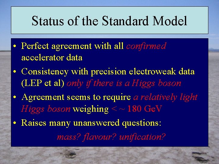 Status of the Standard Model • Perfect agreement with all confirmed accelerator data •