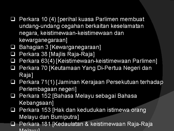 q Perkara 10 (4) [perihal kuasa Parlimen membuat undang-undang cegahan berkaitan keselamatan negara, keistimewaan-keistimewaan