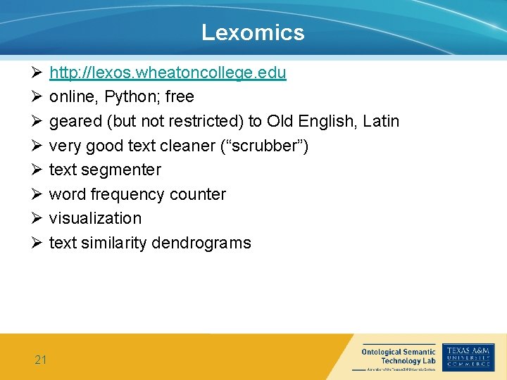 Lexomics Ø Ø Ø Ø 21 http: //lexos. wheatoncollege. edu online, Python; free geared