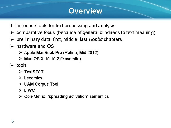 Overview Ø Ø introduce tools for text processing and analysis comparative focus (because of