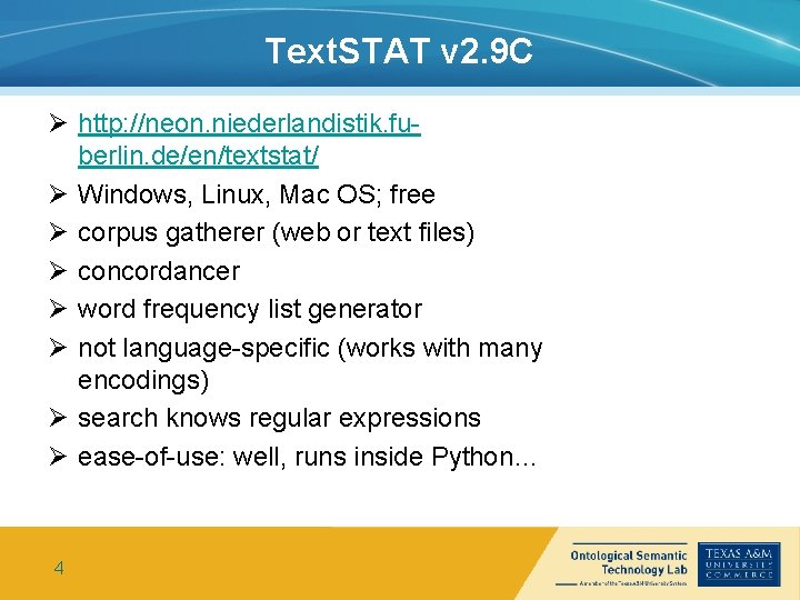 Text. STAT v 2. 9 C Ø http: //neon. niederlandistik. fuberlin. de/en/textstat/ Ø Windows,
