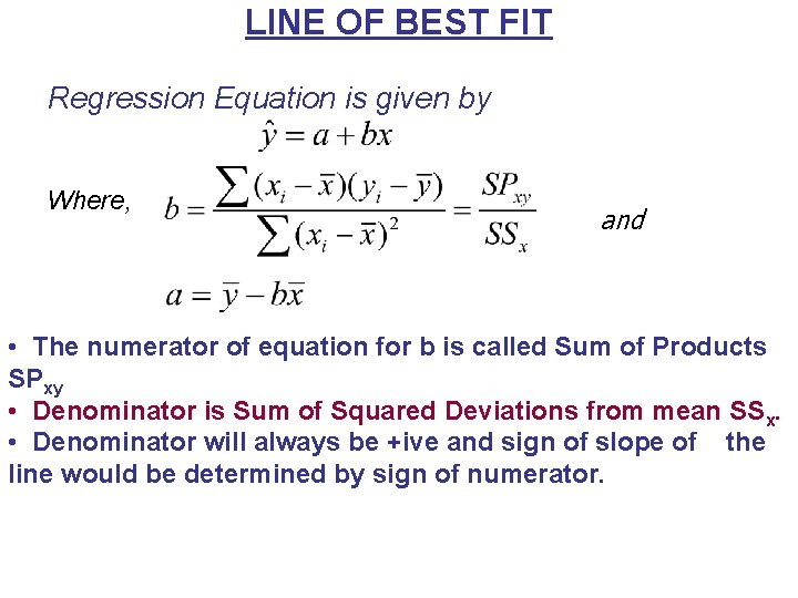 LINE OF BEST FIT Regression Equation is given by Where, and • The numerator