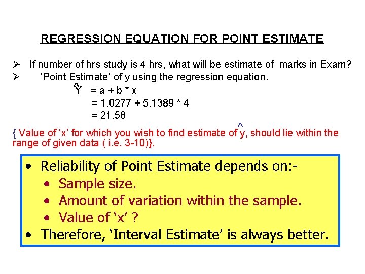 REGRESSION EQUATION FOR POINT ESTIMATE Ø If number of hrs study is 4 hrs,
