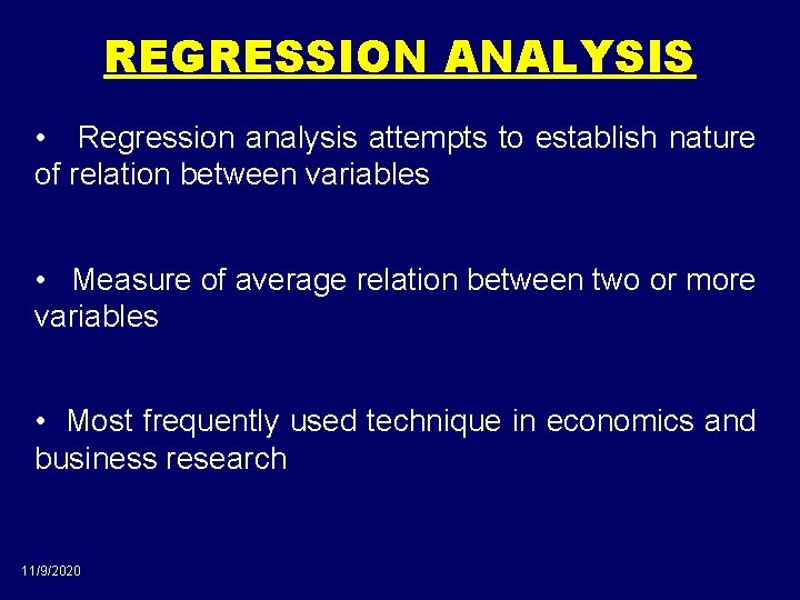 REGRESSION ANALYSIS • Regression analysis attempts to establish nature of relation between variables •