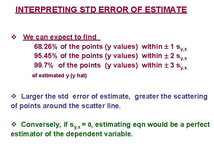 INTERPRETING STD ERROR OF ESTIMATE v We can expect to find 68. 26% of