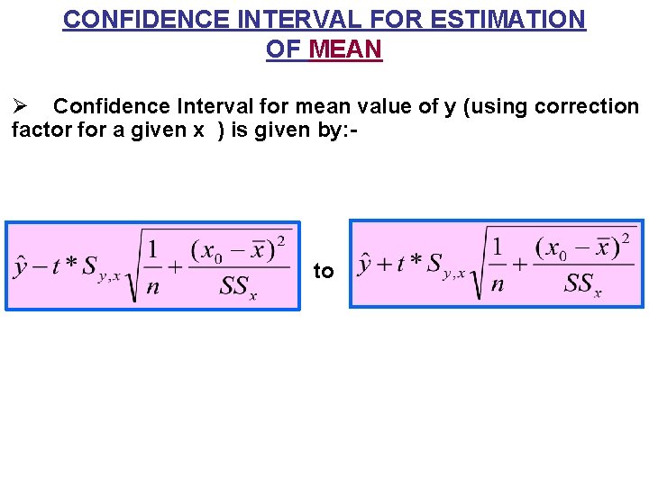 CONFIDENCE INTERVAL FOR ESTIMATION OF MEAN Ø Confidence Interval for mean value of y