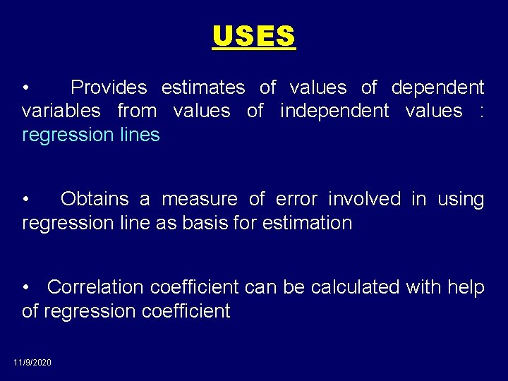 USES • Provides estimates of values of dependent variables from values of independent values