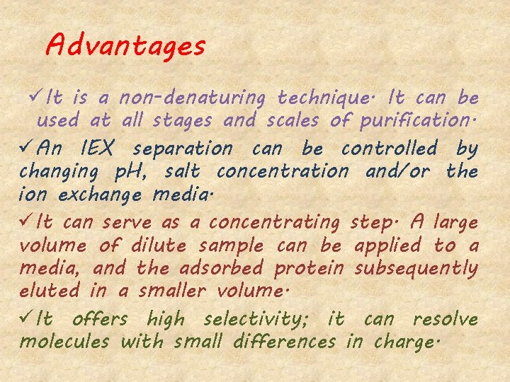 Advantages üIt is a non-denaturing technique. It can be used at all stages