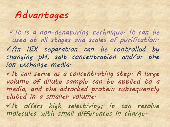  Advantages üIt is a non-denaturing technique. It can be used at all stages