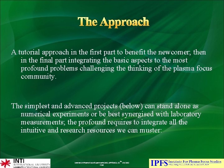 The Approach A tutorial approach in the first part to benefit the newcomer; then