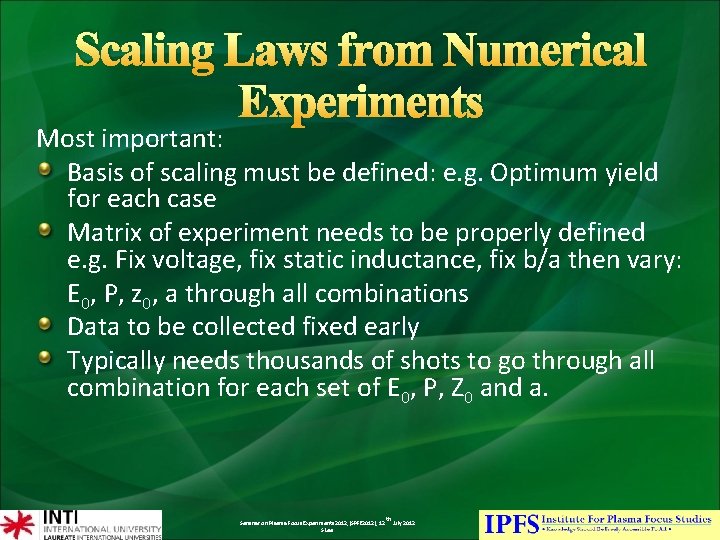 Scaling Laws from Numerical Experiments Most important: Basis of scaling must be defined: e.