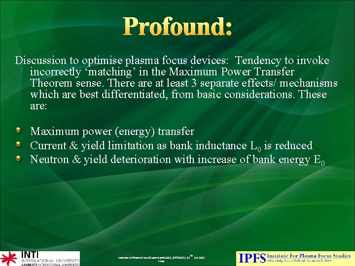 Profound: Discussion to optimise plasma focus devices: Tendency to invoke incorrectly ‘matching’ in the