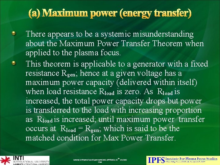 (a) Maximum power (energy transfer) There appears to be a systemic misunderstanding about the