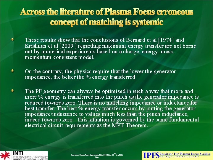 Across the literature of Plasma Focus erroneous concept of matching is systemic These results