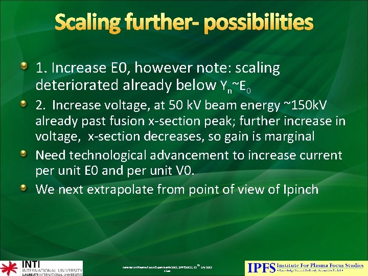 Scaling further- possibilities 1. Increase E 0, however note: scaling deteriorated already below Yn~E