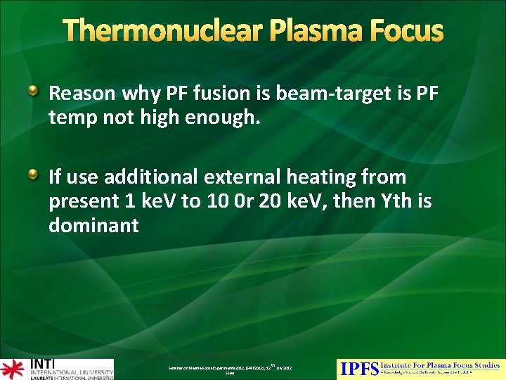 Thermonuclear Plasma Focus Reason why PF fusion is beam-target is PF temp not high