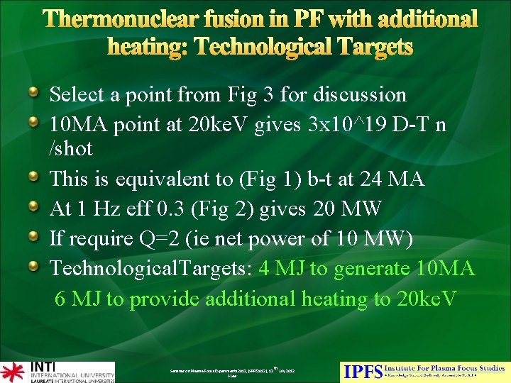 Thermonuclear fusion in PF with additional heating: Technological Targets Select a point from Fig
