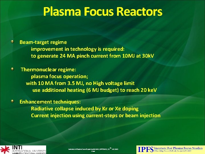 Plasma Focus Reactors Beam-target regime improvement in technology is required: to generate 24 MA