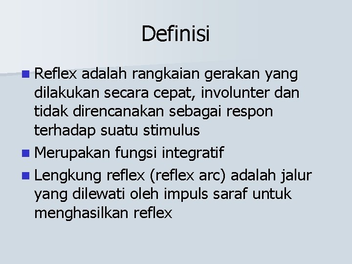 Definisi n Reflex adalah rangkaian gerakan yang dilakukan secara cepat, involunter dan tidak direncanakan