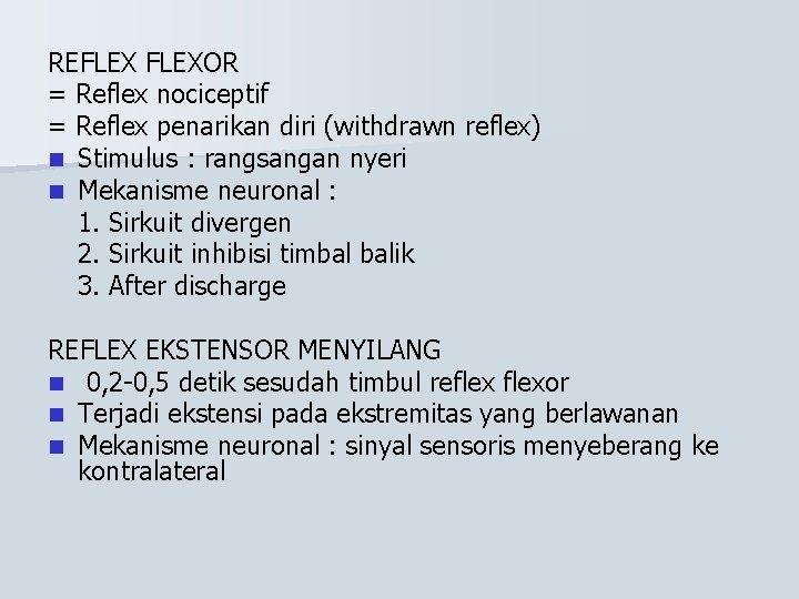 REFLEXOR = Reflex nociceptif = Reflex penarikan diri (withdrawn reflex) n Stimulus : rangsangan