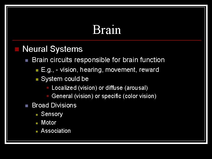 Brain n Neural Systems n Brain circuits responsible for brain function n n E.