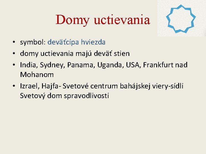 Domy uctievania • symbol: deväťcípa hviezda • domy uctievania majú deväť stien • India,