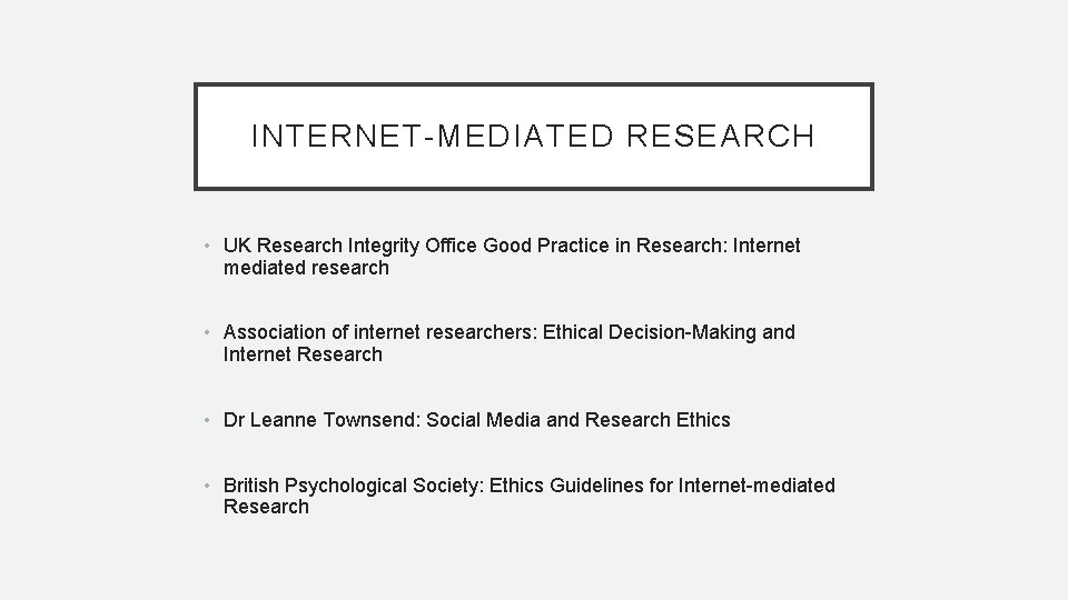 INTERNET-MEDIATED RESEARCH • UK Research Integrity Office Good Practice in Research: Internet mediated research