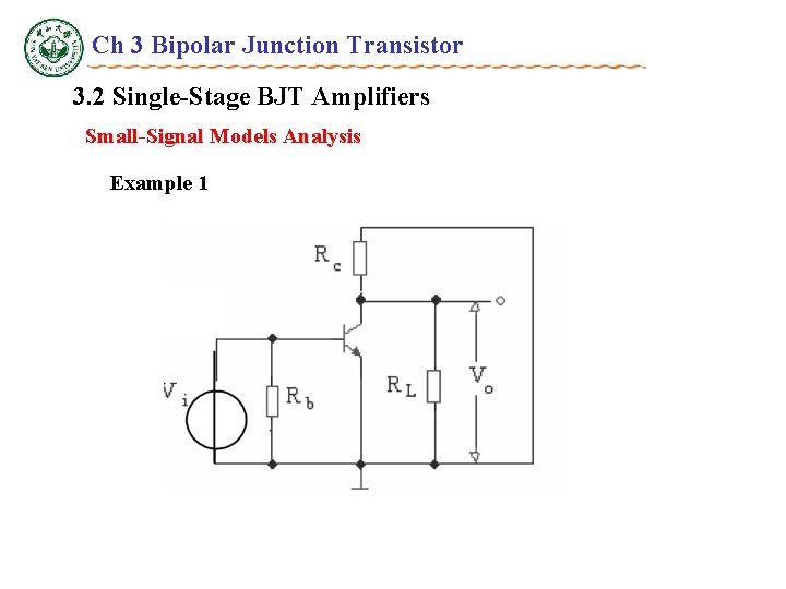 Ch 3 Bipolar Junction Transistor 3. 2 Single-Stage BJT Amplifiers Small-Signal Models Analysis Example