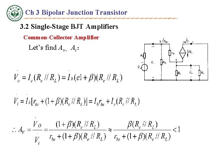 Ch 3 Bipolar Junction Transistor 3. 2 Single-Stage BJT Amplifiers Common-Collector Amplifier Let’s find