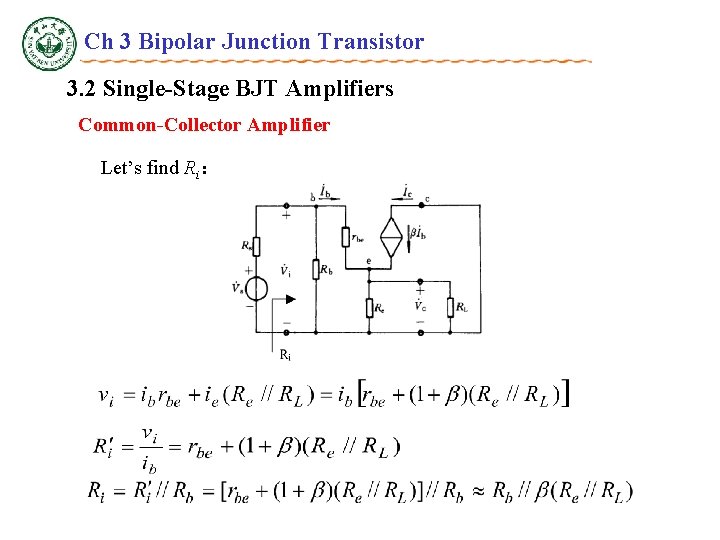 Ch 3 Bipolar Junction Transistor 3. 2 Single-Stage BJT Amplifiers Common-Collector Amplifier Let’s find