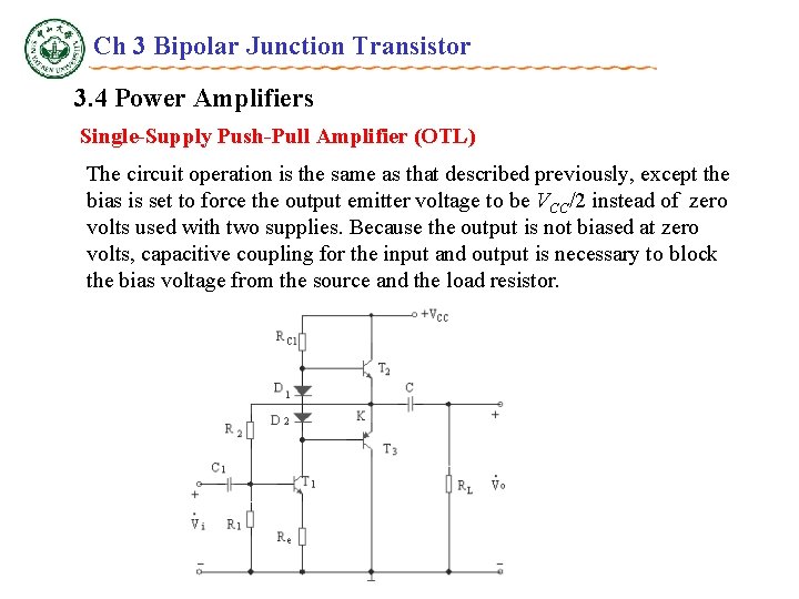 Ch 3 Bipolar Junction Transistor 3. 4 Power Amplifiers Single-Supply Push-Pull Amplifier (OTL) The