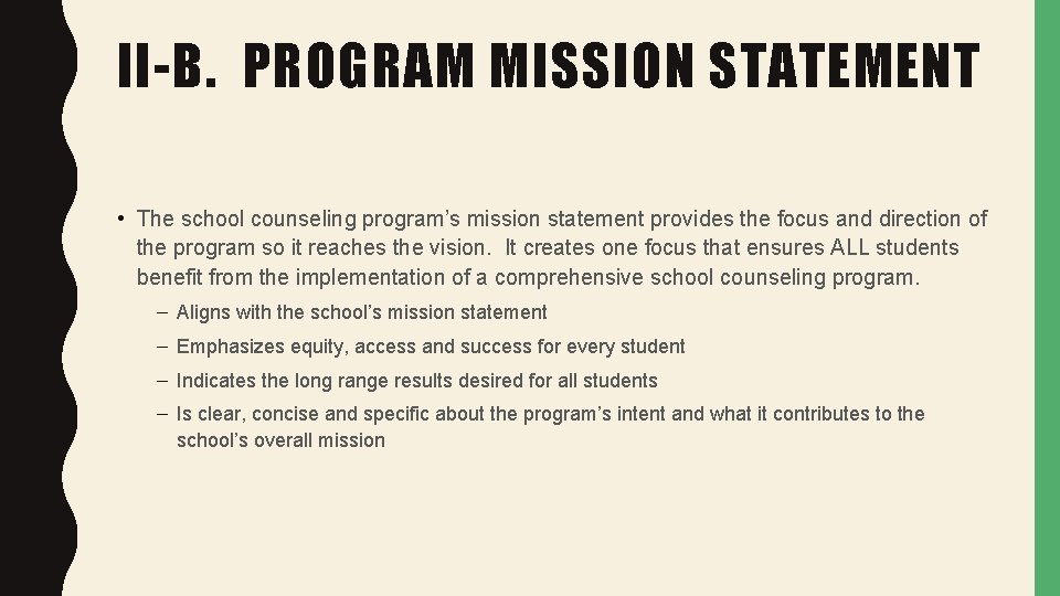 II-B. PROGRAM MISSION STATEMENT • The school counseling program’s mission statement provides the focus