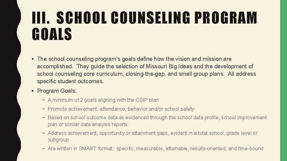 III. SCHOOL COUNSELING PROGRAM GOALS • The school counseling program’s goals define how the