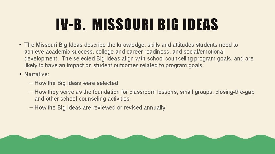 IV-B. MISSOURI BIG IDEAS • The Missouri Big Ideas describe the knowledge, skills and