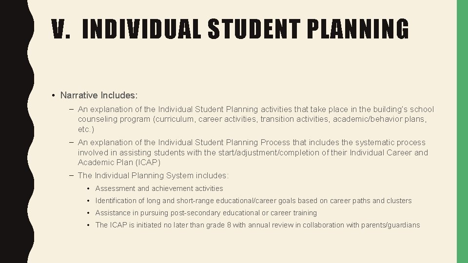 V. INDIVIDUAL STUDENT PLANNING • Narrative Includes: – An explanation of the Individual Student