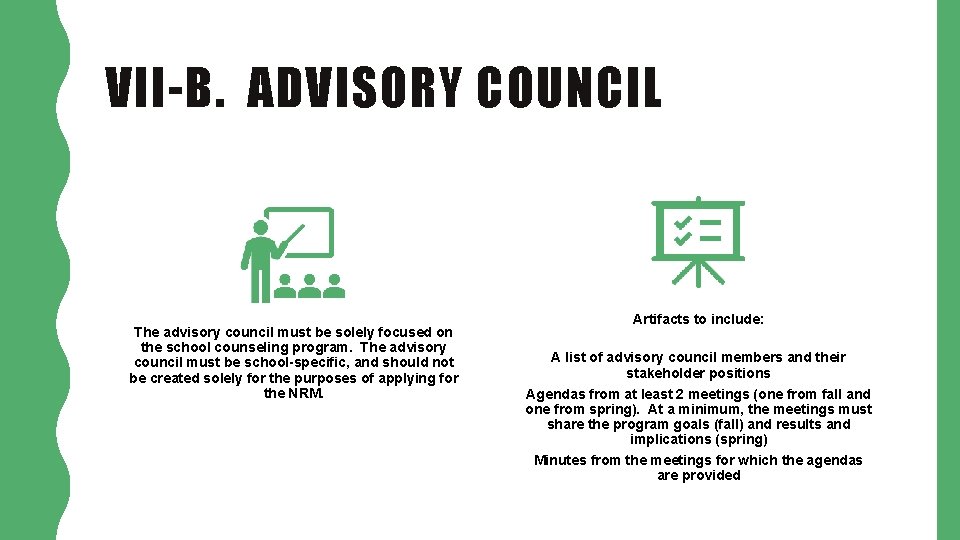 VII-B. ADVISORY COUNCIL The advisory council must be solely focused on the school counseling