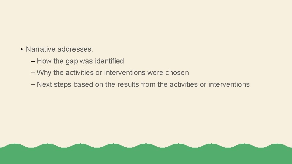  • Narrative addresses: – How the gap was identified – Why the activities