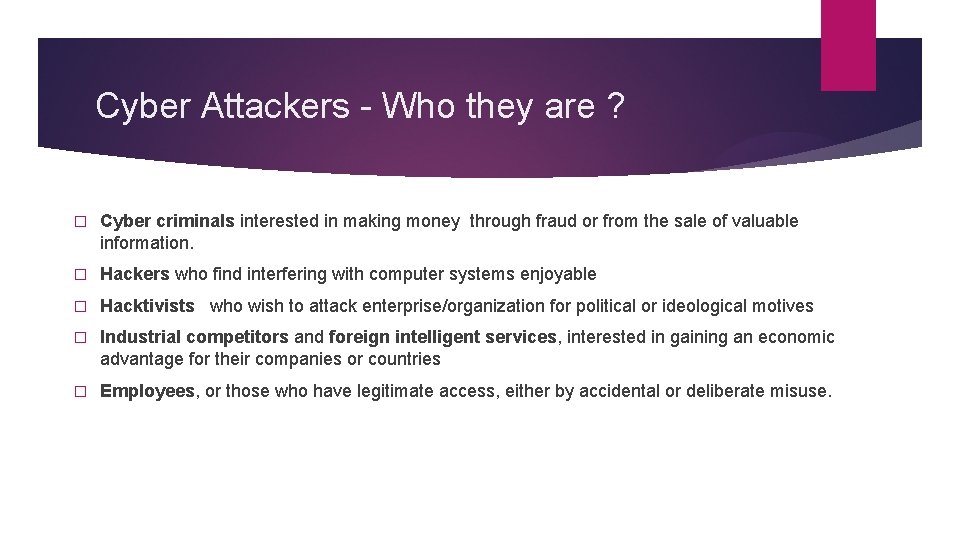 Cyber Attackers - Who they are ? � Cyber criminals interested in making money