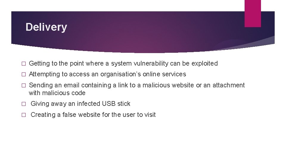 Delivery � Getting to the point where a system vulnerability can be exploited �