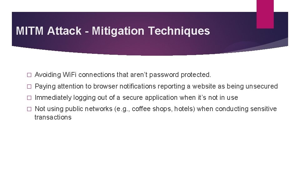 MITM Attack - Mitigation Techniques � Avoiding Wi. Fi connections that aren’t password protected.