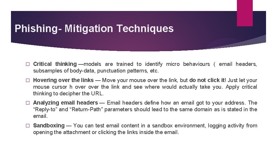 Phishing- Mitigation Techniques � Critical thinking —models are trained to identify micro behaviours (