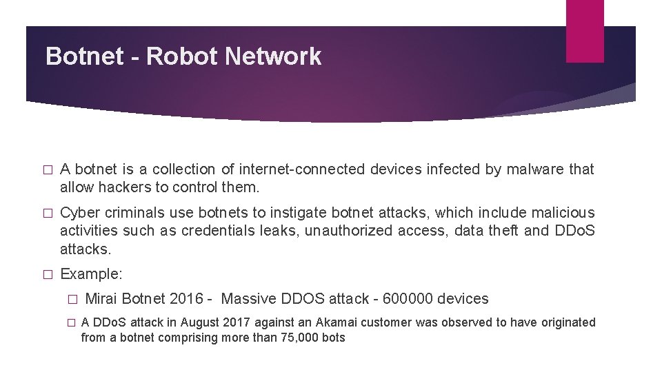 Botnet - Robot Network � A botnet is a collection of internet-connected devices infected