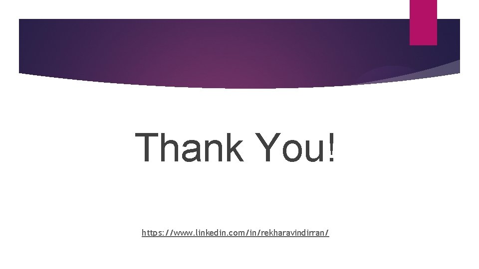 Thank You! https: //www. linkedin. com/in/rekharavindirran/ 