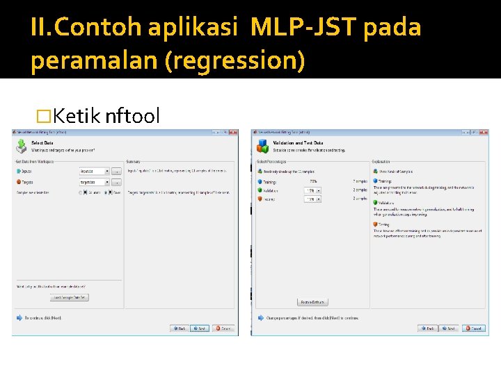 II. Contoh aplikasi MLP-JST pada peramalan (regression) �Ketik nftool 