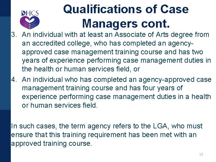 Qualifications of Case Managers cont. 3. An individual with at least an Associate of
