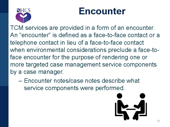 Encounter TCM services are provided in a form of an encounter. An “encounter” is